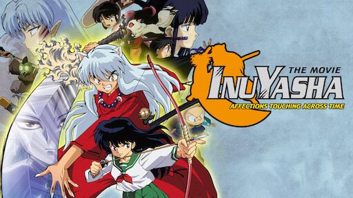 Watch InuYasha the Movie: Affections Touching Across Time | Netflix Watch InuYasha the Movie: Affections Touching Across Time | Netflix